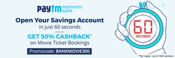 Open Paytm Saving accounts and get 50%  Cashback on Movie Tickets