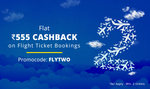 Get Flat Rs.555 Cashback on Flight Ticket Bookings