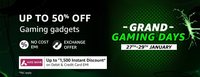Grand Gaming days Upto 50% off on Gadgets