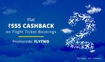 Get Flat Rs.555 Cashback on Flight Ticket Bookings